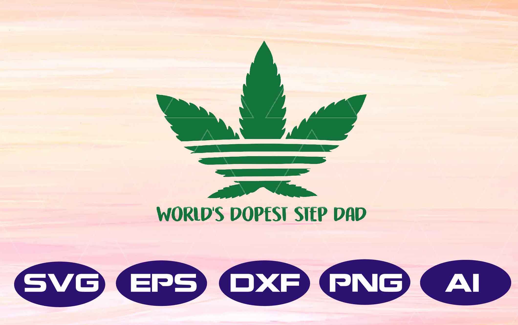 Download Fathers Day World S Dopest Step Dad Funny Weed Carnabis Svg Png Dxf Eps Sublimation Design Digital Design Sublimation Dtg Printing Clipart Designbtf Com