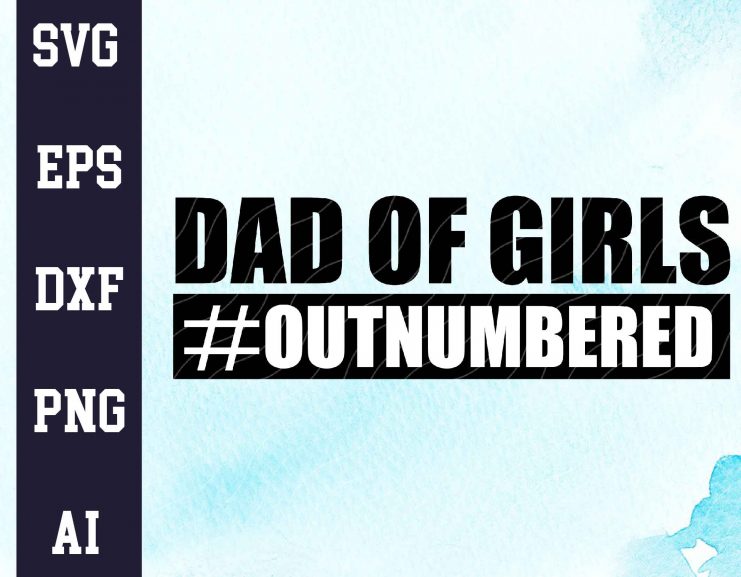 Dad Of Girls Outnumbered Father’s Day PNG SVG Clipart Clip Art Design ...