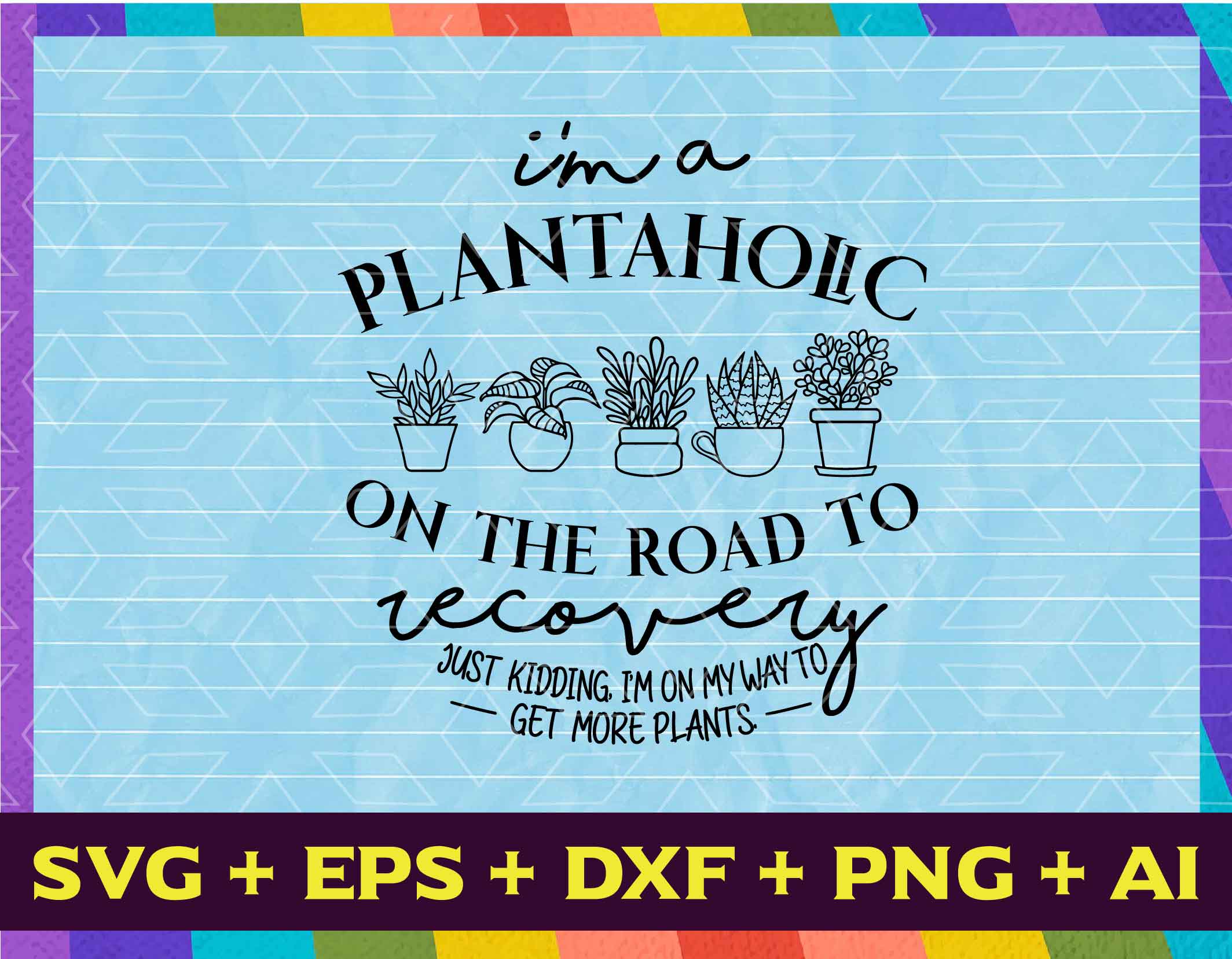 font 2 01 26 I'm a plantaholic on the road to recovery svg, png, eps, dxf, digital