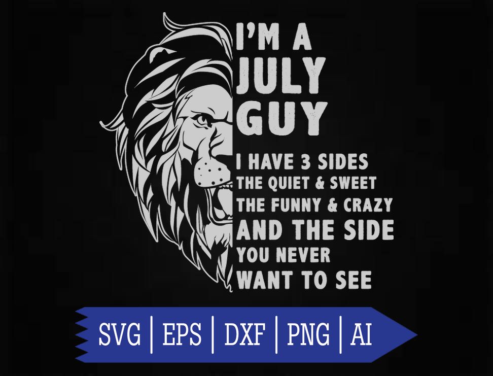 Download I'm A July Guy Have 3 Sides Png/Svg, Birthday Gift ...