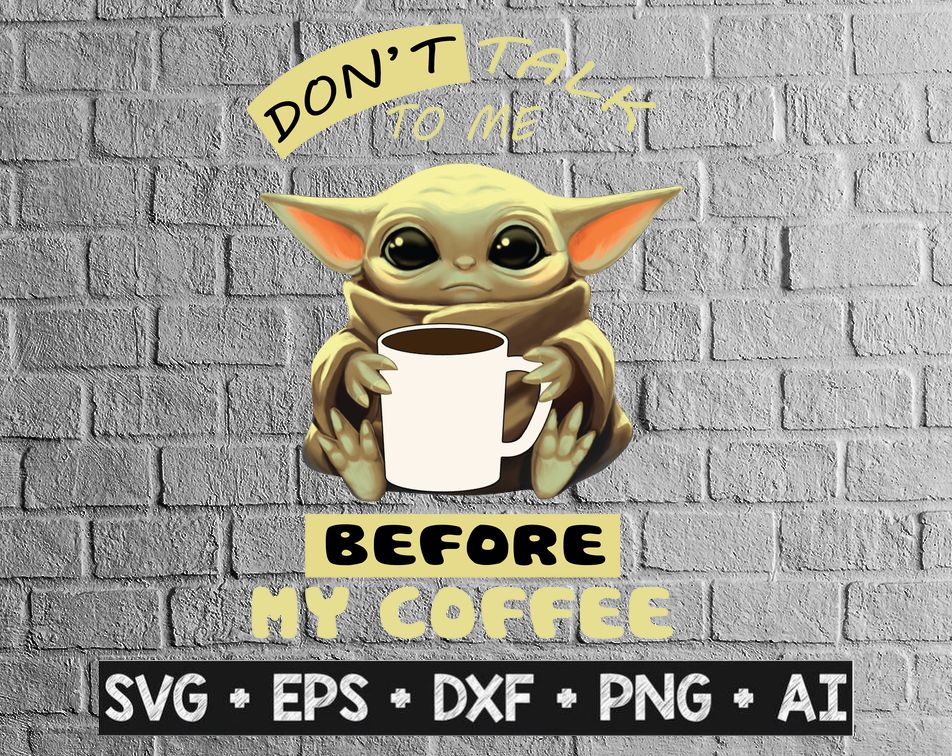 Download Don T Talk To Me Before My Coffee Png Baby Yoda Drinks Coffee Png Digital Download Baby Yoda Png Designbtf Com