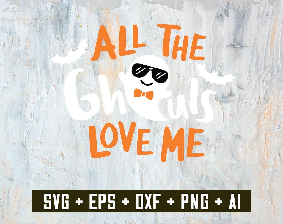 517bb76d43e3b9bde0f2W 7 All The Ghouls Love Me Svg, Boy Halloween Svg, Ghost Svg, Dxf, Eps, Png, Spooky Svg, Boys Cut Files, Baby, Kids Costume, Silhouette, Cricut
