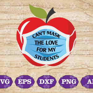 AW 8 Can't Mask My Love Of Teaching Back To School Teacher SVG, PNG, EPS, DXF, Digital, Dowload File, Cutfile