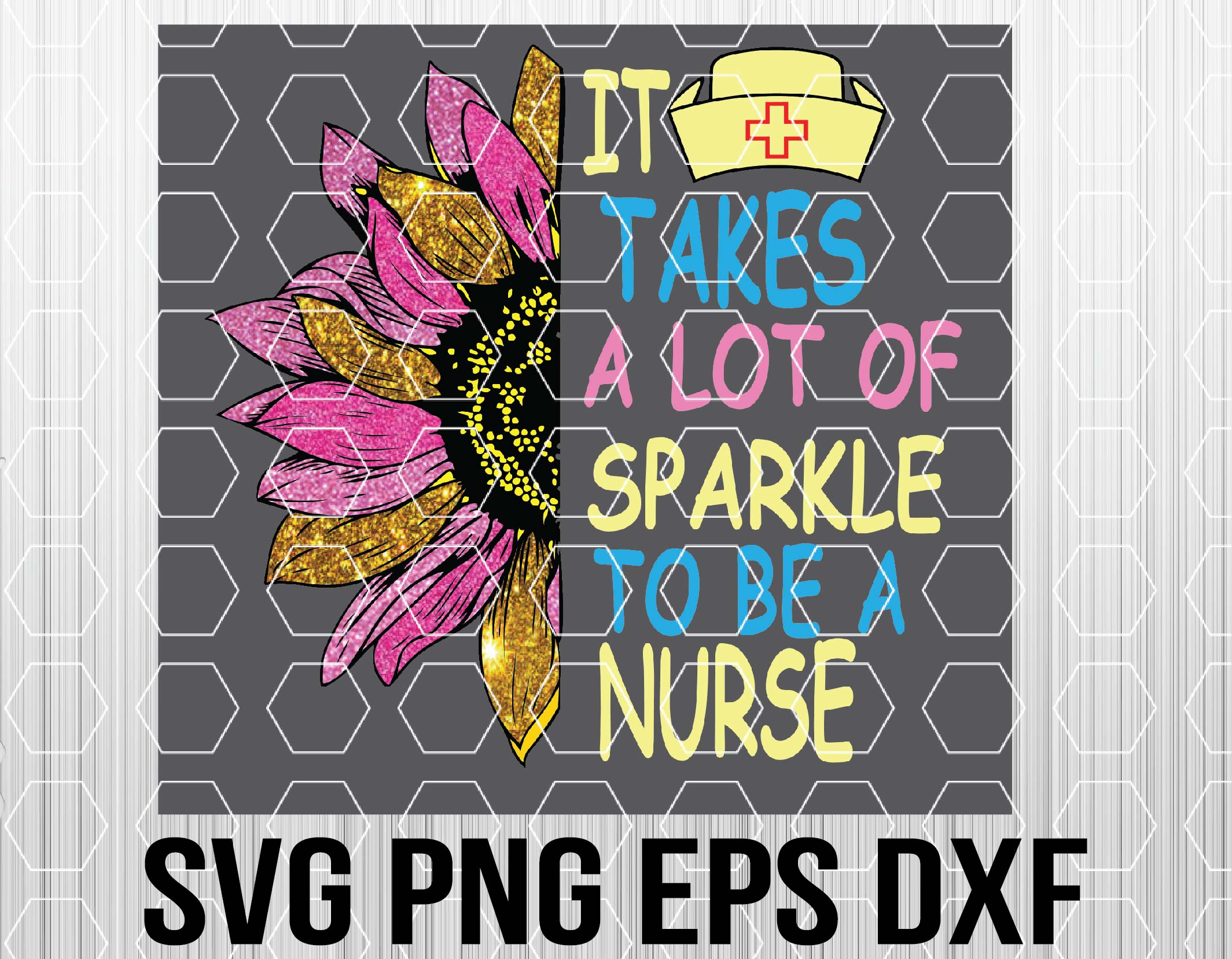 Download It Takes Lots of Sparkle to be a Nurse sunflower ...