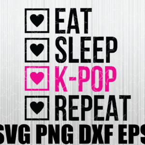 wtm wed 01 39 Eat Sleep K-Pop Repeat - SVG Png Dxf Eps Jpg Cricut Silhouette Shirt BTS Army Blackpink exo nct Got7 MonstaX Wanna One 17 Stray Kids Ateez