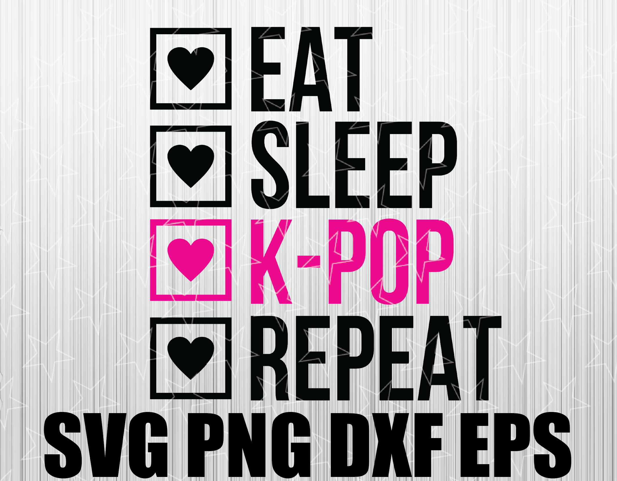 Download Eat Sleep K Pop Repeat Svg Png Dxf Eps Jpg Cricut Silhouette Shirt Bts Army Blackpink Exo Nct Got7 Monstax Wanna One 17 Stray Kids Ateez Designbtf Com