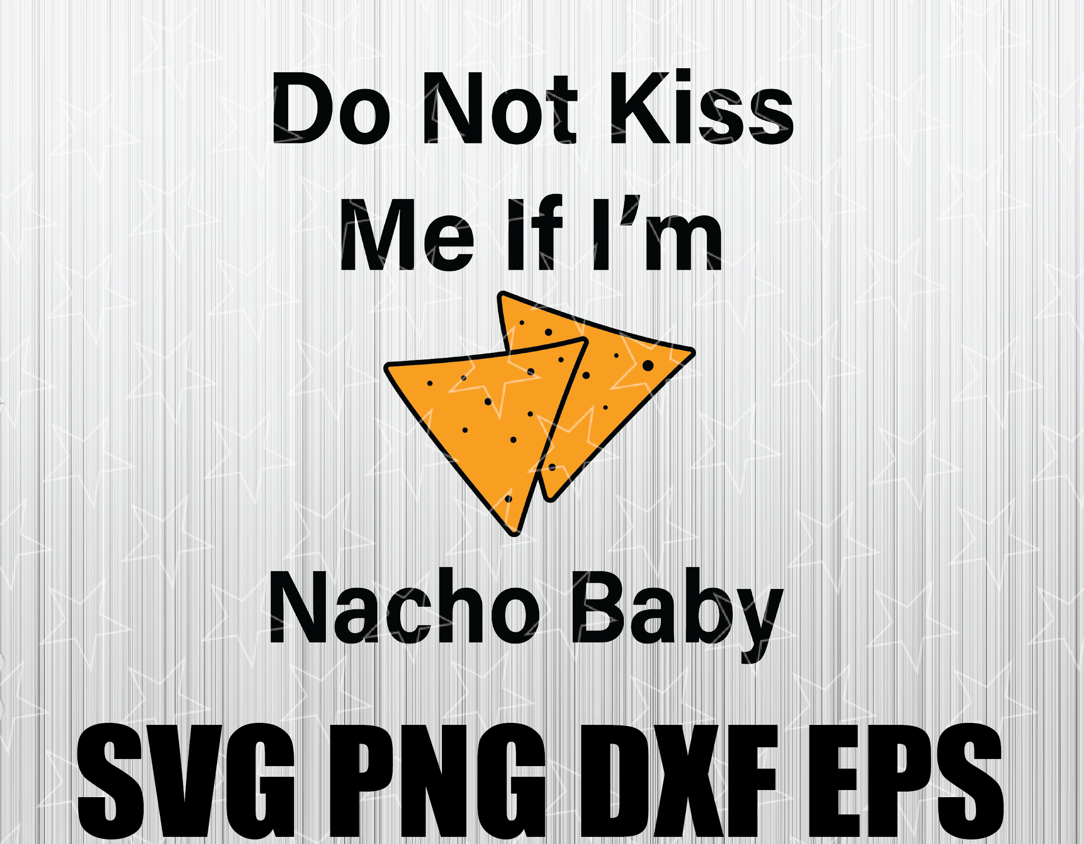 wtm wed 01 40 Do Not Kiss Me If I am Nacho Baby PNG digital cut file