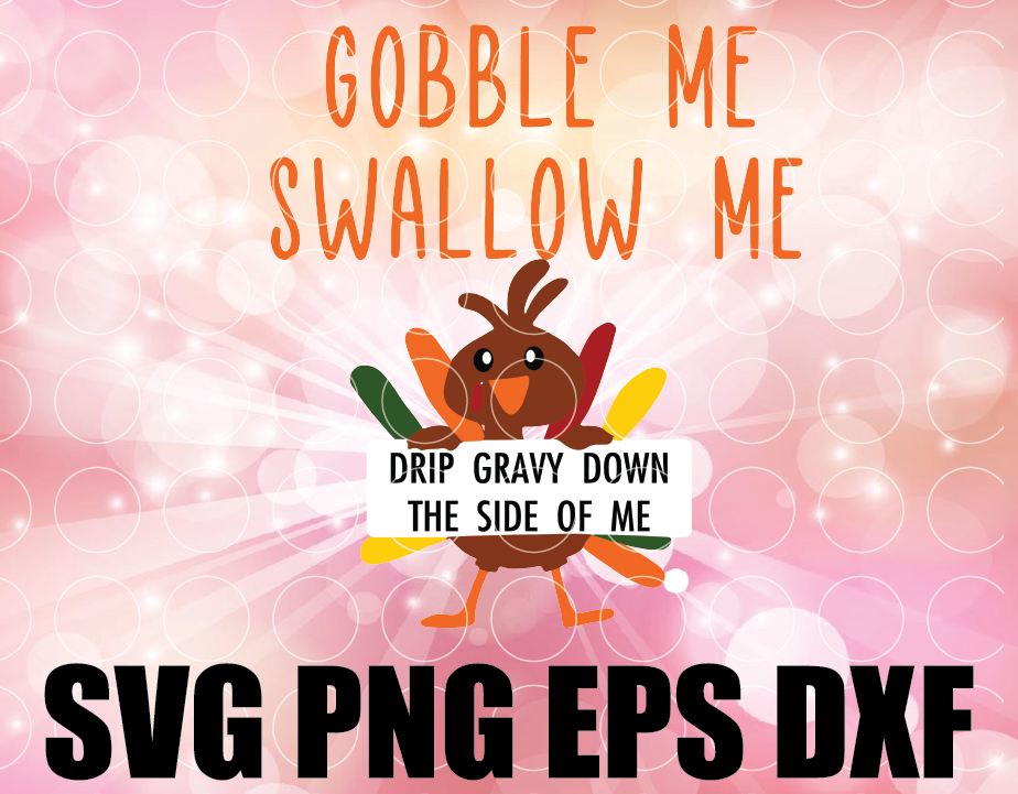 wtm 01 34 Gobble Me Swallow Me SVG - layered- Drip Gravy- WAP svg - Thanksgiving SVG- Fall svg - turkey sign - wap doormat