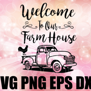 wtm 01 40 Welcome to our Farmhouse SVG, Welcome to our Farmhouse Vintage Truck SVG, Farmhouse SVG