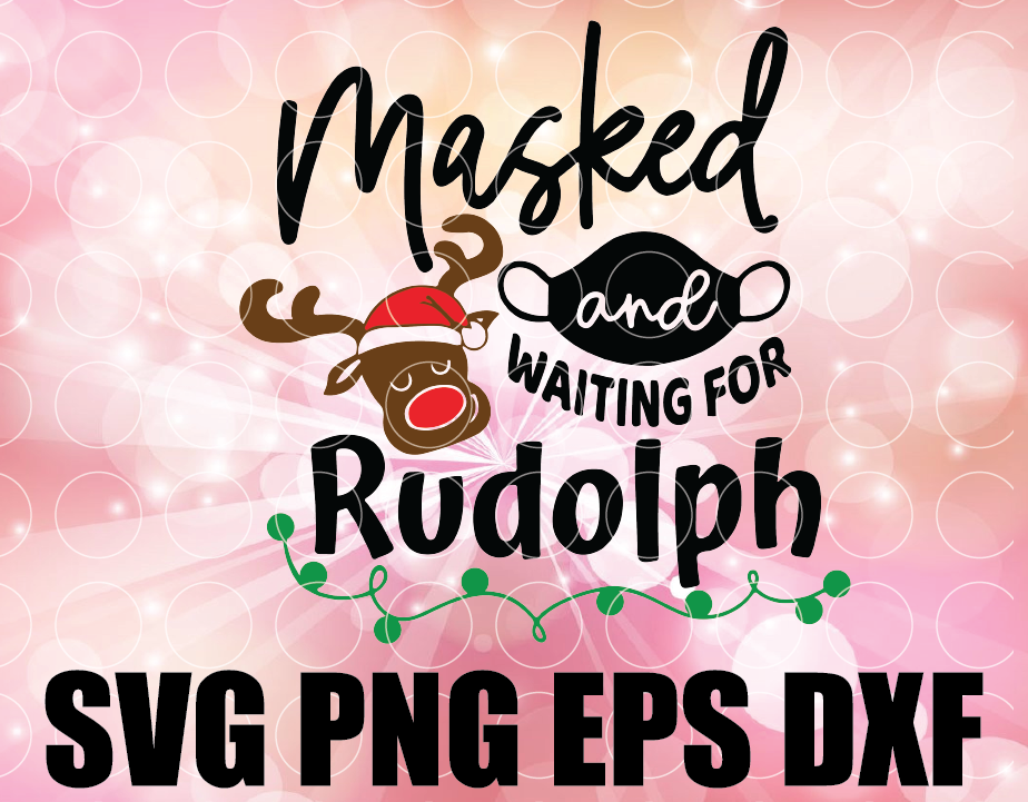 Download Masked And Waiting For Rudolph Svg Christmas Quarantine Svg Christmas 2020 Svg Quarantine Christmas Designbtf Com