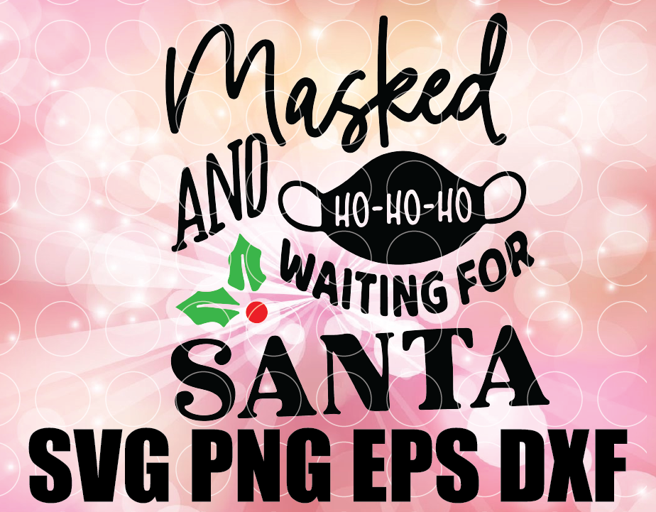 Download Masked and Waiting for Santa SVG, christmas quarantine svg ...