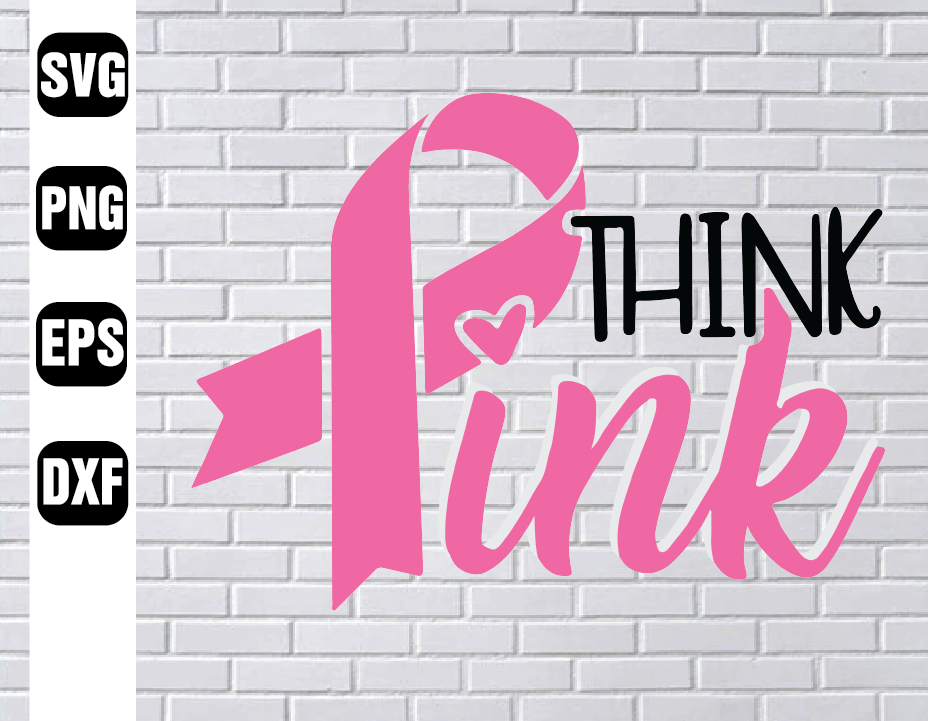 Think Pink Svg Breast Cancer Svg Cancer Awareness Svg Cancer Ribbon Svg Cancer Survivor Svg Pink Ribbon Svg Pink October Cricut Cut File Designbtf Com