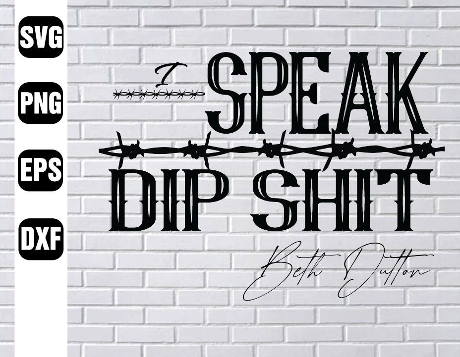 wtm wed1 01 25 I don't speak dip shit cut file | Beth dutton | Dutton ranch | Digital download