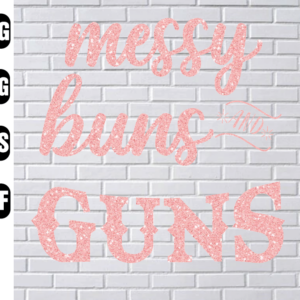 wtm wed1 01 64 Messy Buns And Guns,Gun Girl svg,Messy girl,Strong girl svg,Hunting svg,Mom svg,Messy Bun Life,Messy Buns svg,Digital Download