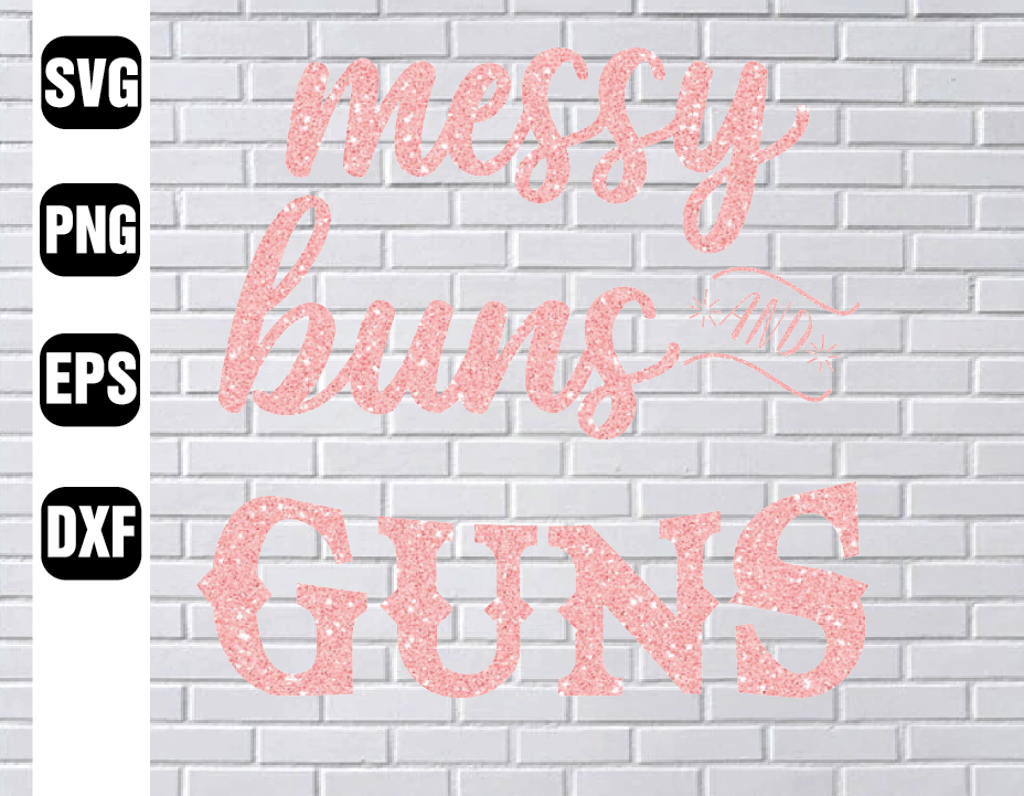 wtm wed1 01 64 Messy Buns And Guns,Gun Girl svg,Messy girl,Strong girl svg,Hunting svg,Mom svg,Messy Bun Life,Messy Buns svg,Digital Download