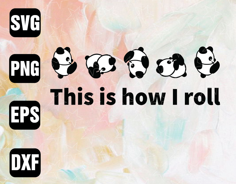 This Is How I Roll Panda Svg Png Eps Pdf Cut File Cute Rolling Panda Black And White Panda Svg Personal Commercial Use Svg Quote Designbtf Com