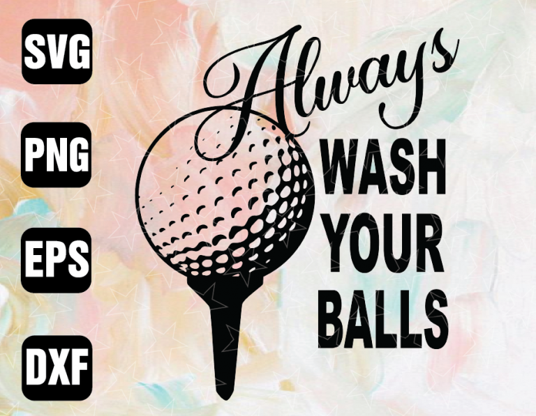 Golf Always Wash Your Balls SVG PNG cut file bundle for Cricut Cameo Silhouette vinyl machine or ...