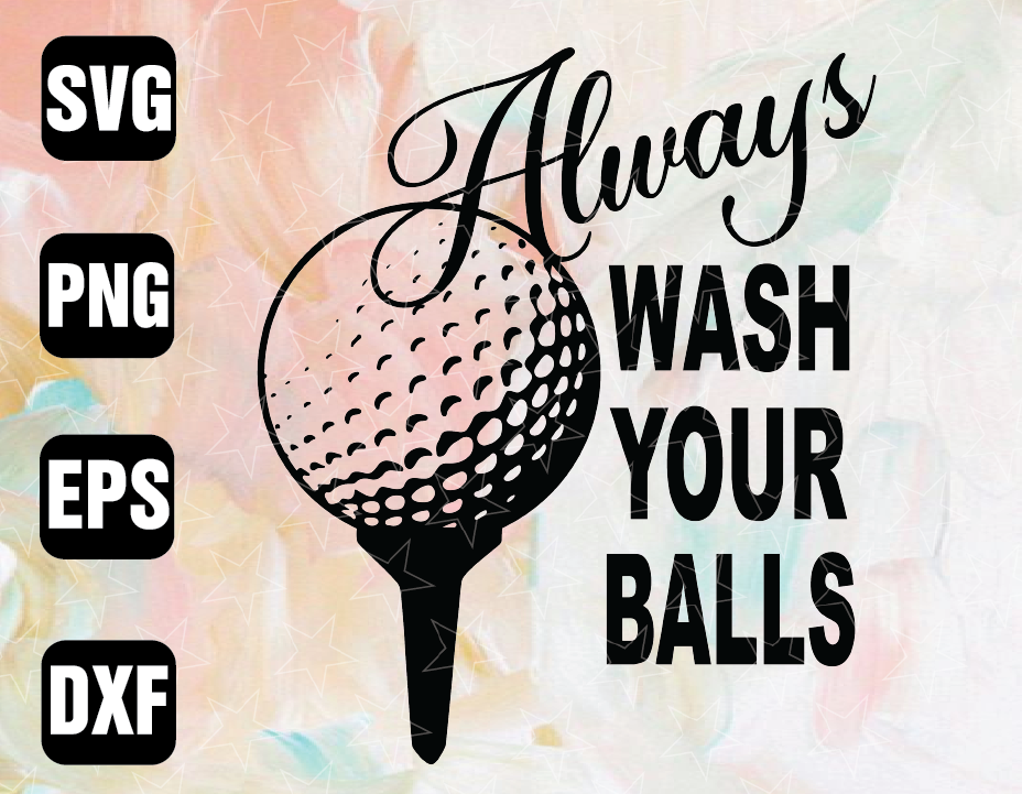 Download Golf Always Wash Your Balls SVG PNG cut file bundle for Cricut Cameo Silhouette vinyl machine or ...