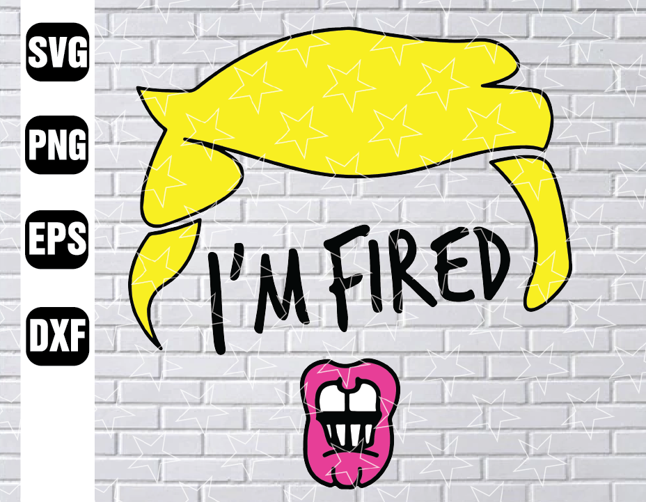 wtm wed1 01 28 Trump You're Fired Svg, Funny Trump Svg Cut File Digital Download for Cricut and Silhouette svg, jpeg, eps, pdf, png
