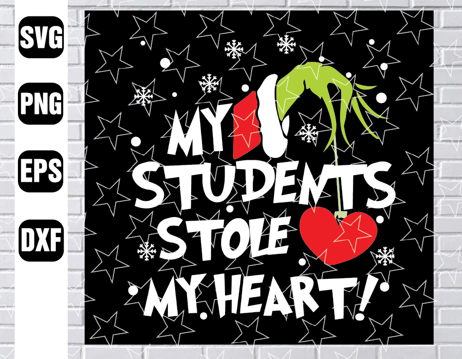 Download My Students Stole My Heart SVG, PNG/ Grinch Christmas SVG/ Custom file format/ Printable/File ...