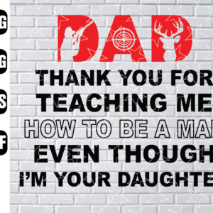 wtm wed1 01 57 Dear Dad, Thank You For Teaching Me How To Be A Man, Even Though I’m Your Daughter svg,Hunter,Hunting svg,Digital Download,Print,Sublimation