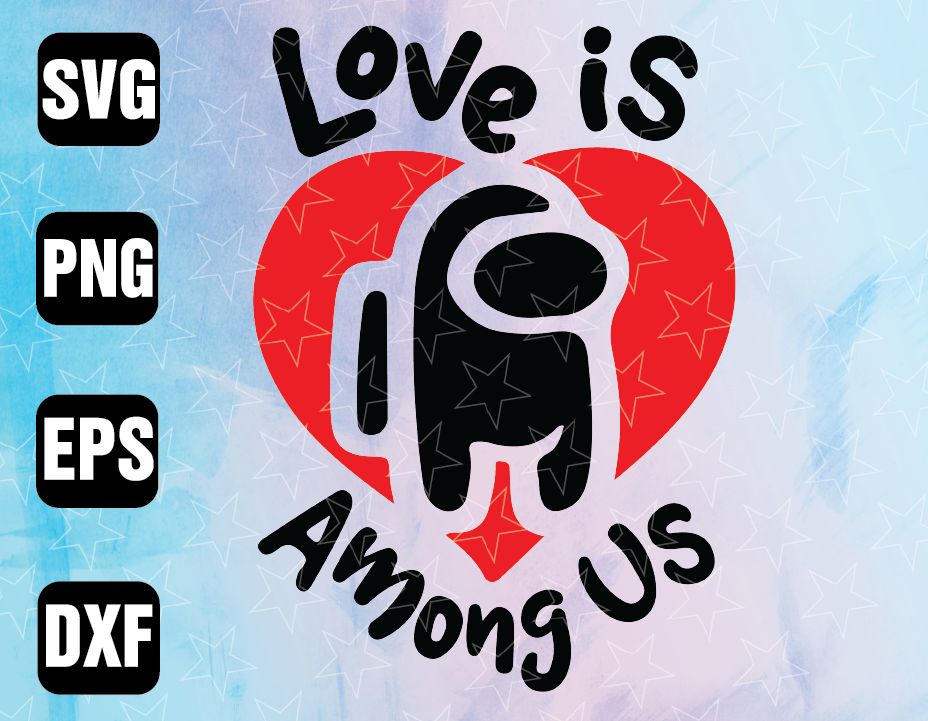 Download Love Is Among Us Svg Among Us Heart Svg For Gamer Kids Valentine S Day Svg For Cricut Silhouette Cut Machine Svg T Shirt Gamers Gift Designbtf Com