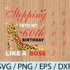 wtm 03 8 Stepping Into My Birthday Like A Boss Cricut Friendly Design, Custom Numbers Included, svg,png,eps,dxf digital file