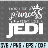 wtm web 01 15 Look Like A Princess Fight Like A Jedi Starwars svg,png,dxf