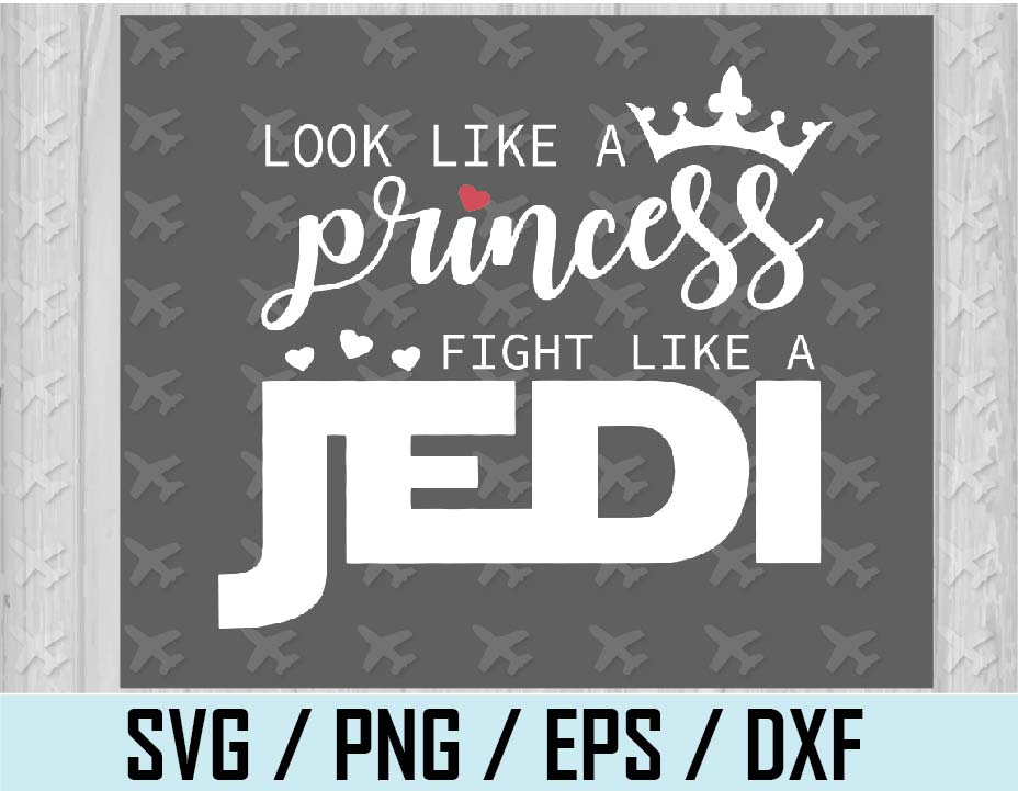 Download Look Like A Princess Fight Like A Jedi Starwars svg,png ...