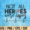 wtm web 02 10 Nurse Doctor Heroes SVG, RN Hero, Not All Heroes Wear Capes, Nurse Heroes, Nurse Superhero svg