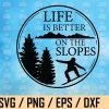 wtm web 02 26 Life Is Better On The Slopes Svg, Mountain Svg, Life Adventure Svg, Camp Life Svg Cut File, Snowboarding Svg, Skiing Gift Design