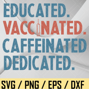 wtm web 03 11 Educated Vaccinated Caffeinated Dedicated SVG PNG, Nurse Vaccine, Nurse Sublimated Printing, Png Svg Printable, Digital Print Design.