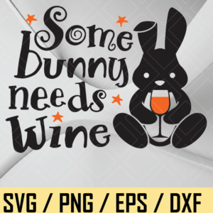 wtm web 03 37 Funny Easter SVG, Wine SVG, Some bunny needs wine, Easter shirt svg, Easter mug svg, drinking svg, funny quote svg, easter sublimation, png