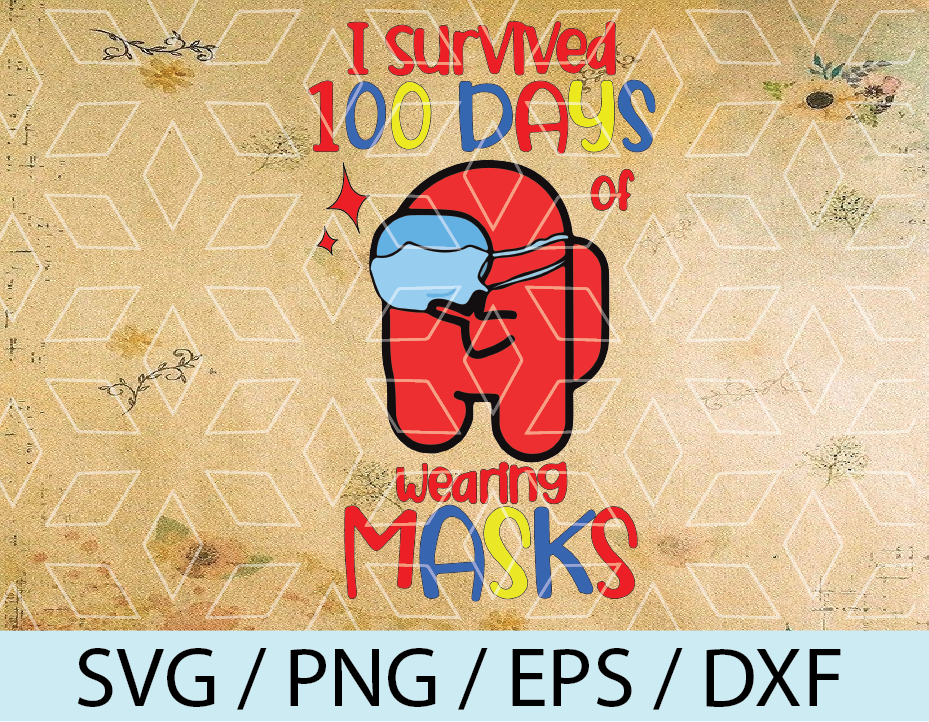 Download I Survived 100 Days Of Wearing Masks Svg Png Among Us Svg 100 Days Of School Svg Digital Sublimation Download And Cut File For Cricut Designbtf Com