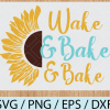 wtm wed 03 14 Wake and Bake SVG Bundle, Sunflower SVG, Weed SVG, Baking Svg, Wake and Bake Mug, Weedtray Set for Women, Svg for Cricut, Adult Svg