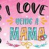 wtm 01 23 scaled I Love Being A Mama Svg, Mothers Day Svg, Best Mom Svg Mama Gifts, Love Svg, Mom Life Svg, Mama Gift Svgcutting files Instant Download