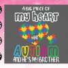 wtm 01 33 scaled A Big Piece Of My Heart Has Autism And He's My Brother Shirt Cricut files,Clip Art,Digital Files, Svg, Png, Eps, Dxf Instant Download
