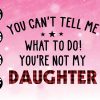 wtm 01 4 scaled You can't tell me what to do you're not my daughter SVG, daughter, daughter sayings, svg, png, eps, dxf, download, digital file