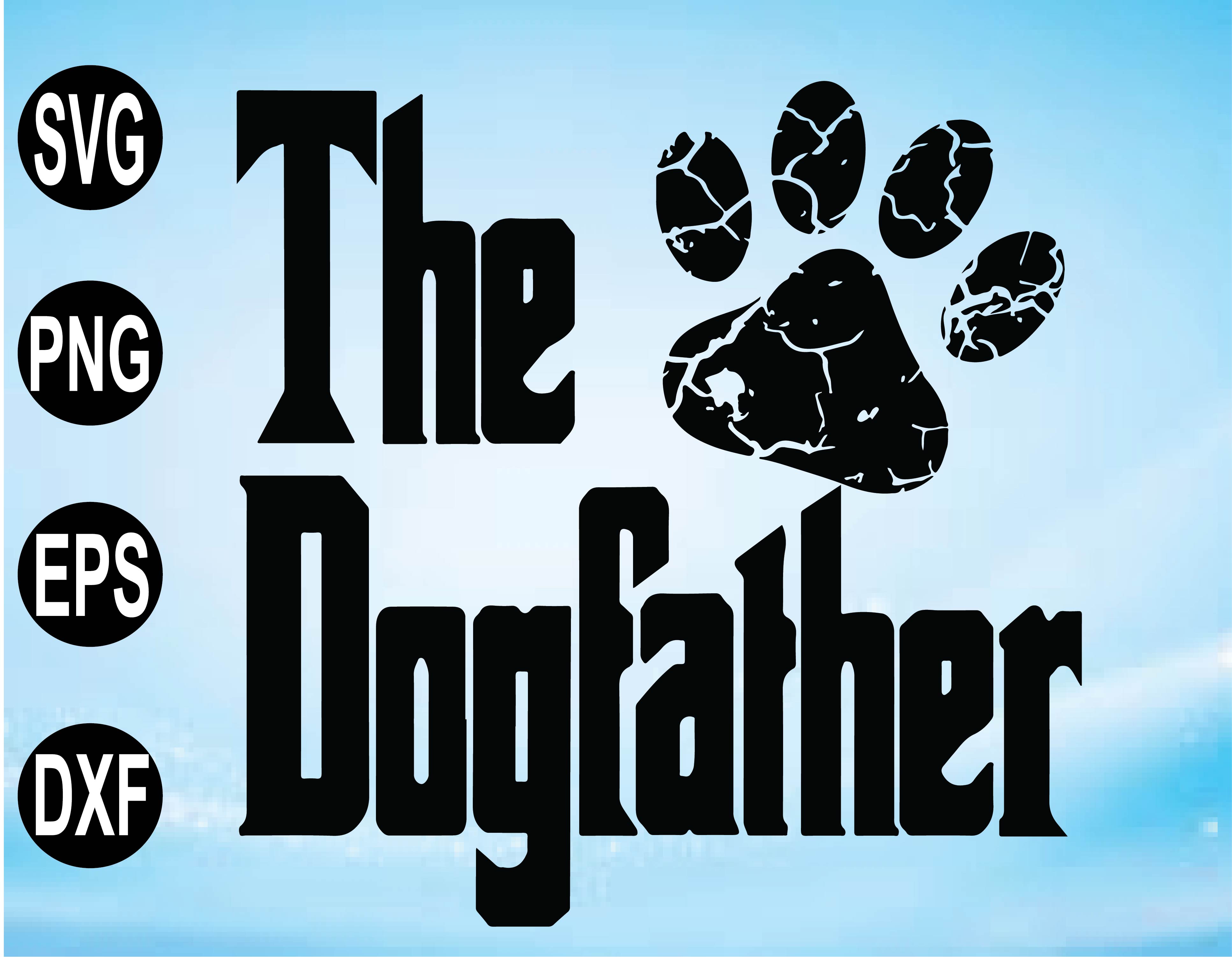 Download The Dogfather Svg Dog Dad Svg Dog Father Svg Father S Day Svg Pet Lover Gift Designbtf Com