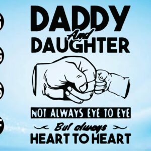 wtm 01 44 scaled Daddy And Daughter Not Always Eye To Eye But Always Heart To Heart, Fist Bump, Family Matching, Cricut,Digital Download Svg/Png/Pdf/Dxf/Eps