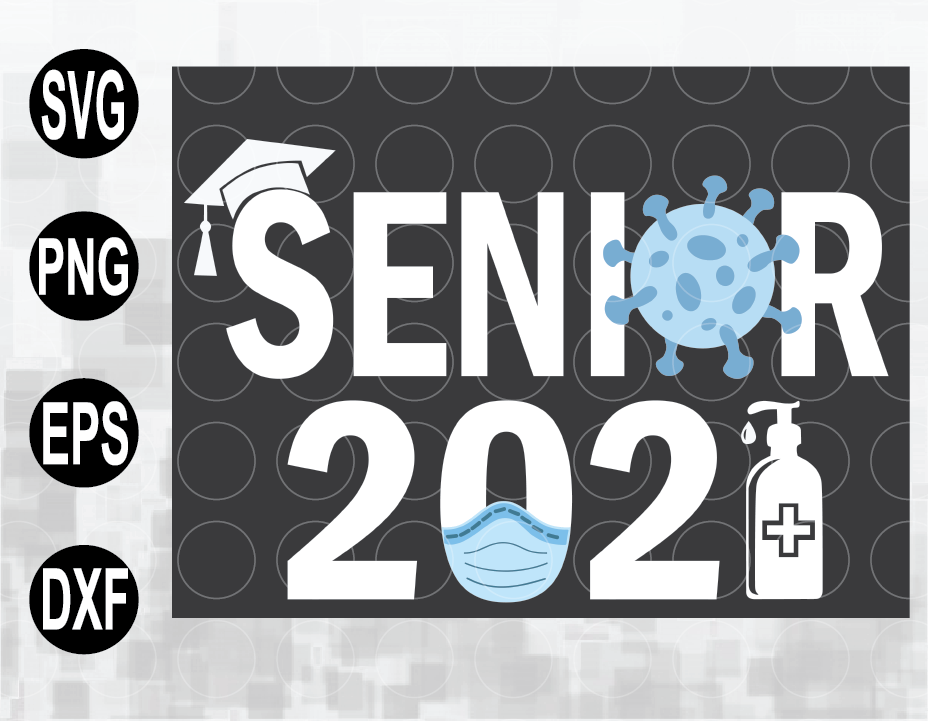 Download Senior 2021 Svg Graduation Covid Virus Vaccine Graduation Svg Quarantine Senior Class Of 2021 Pandemic Style Svg File Png Eps Dxf Digital File Designbtf Com