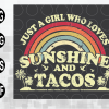 wtm web 01 97 Taco. Just A Girl Who Loves Sunshine And Tacos png file, digital file