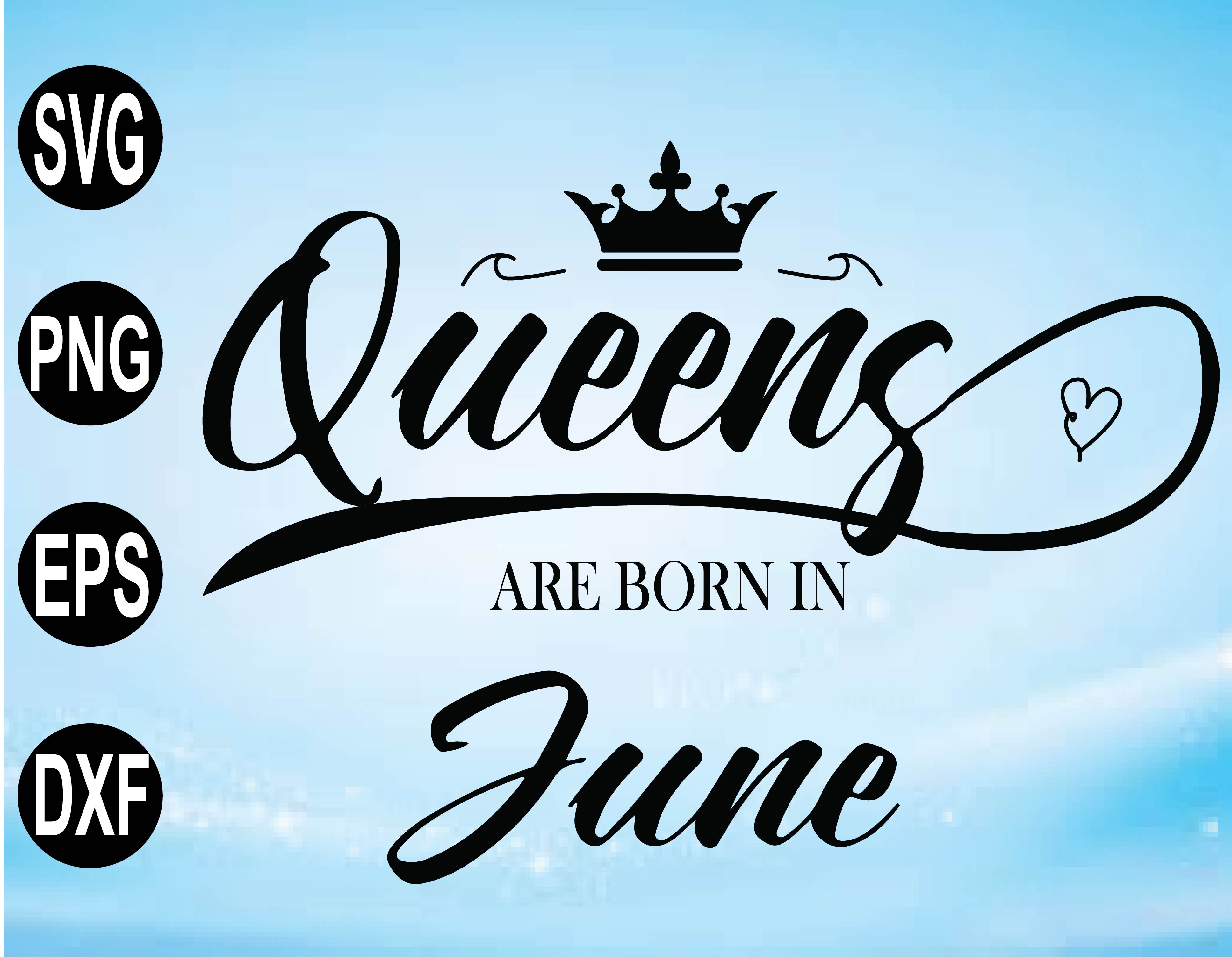 A Queen Was Born In June June Birthday Svg Birthday Queen Svg June Shirt Svg June Girl Svg File Digital Designbtf Com