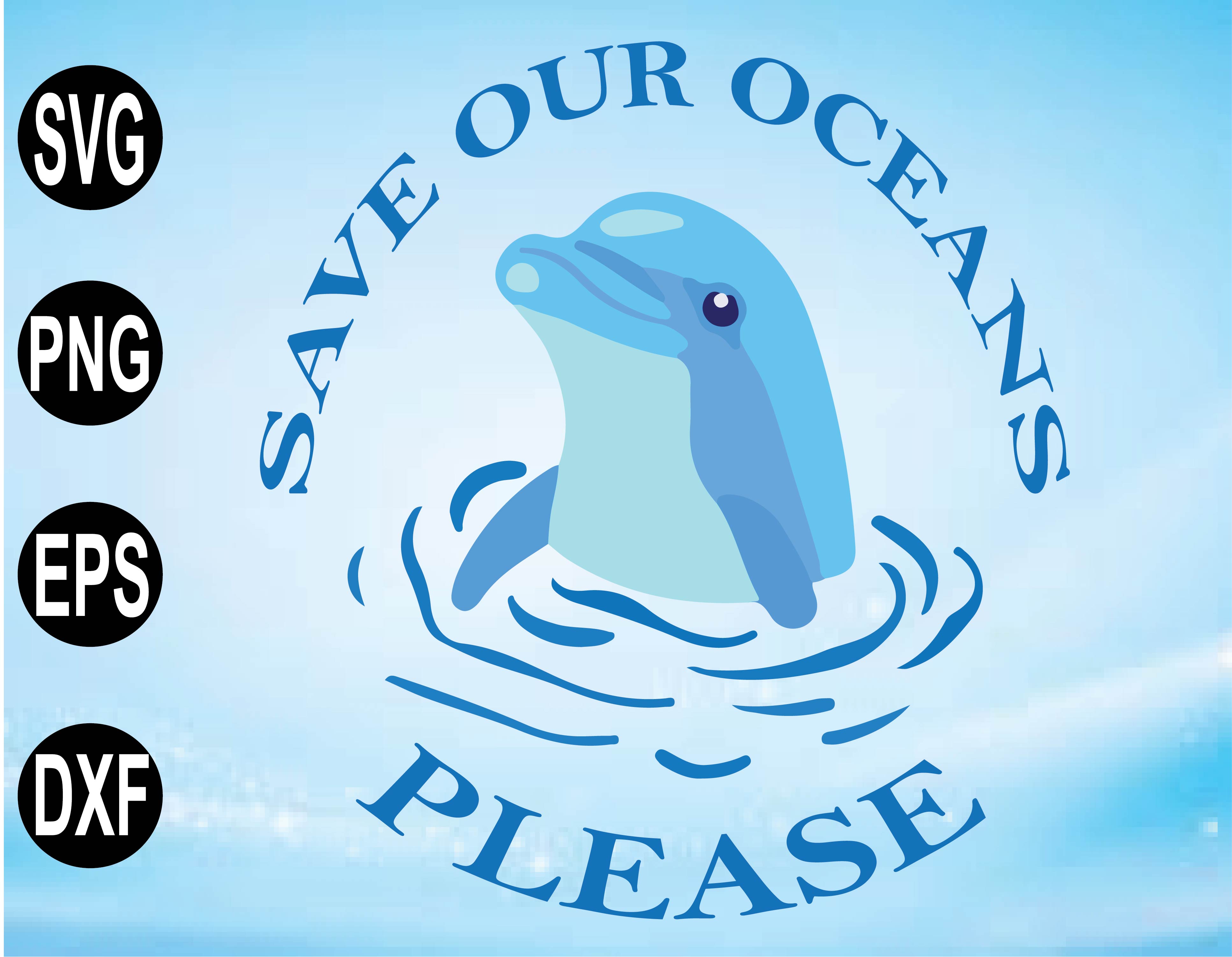 Download Dolphin Save Our Oceans Please Design Cricut Files Clip Art Instant Download Digital Files Svg Png Eps Dxf Designbtf Com