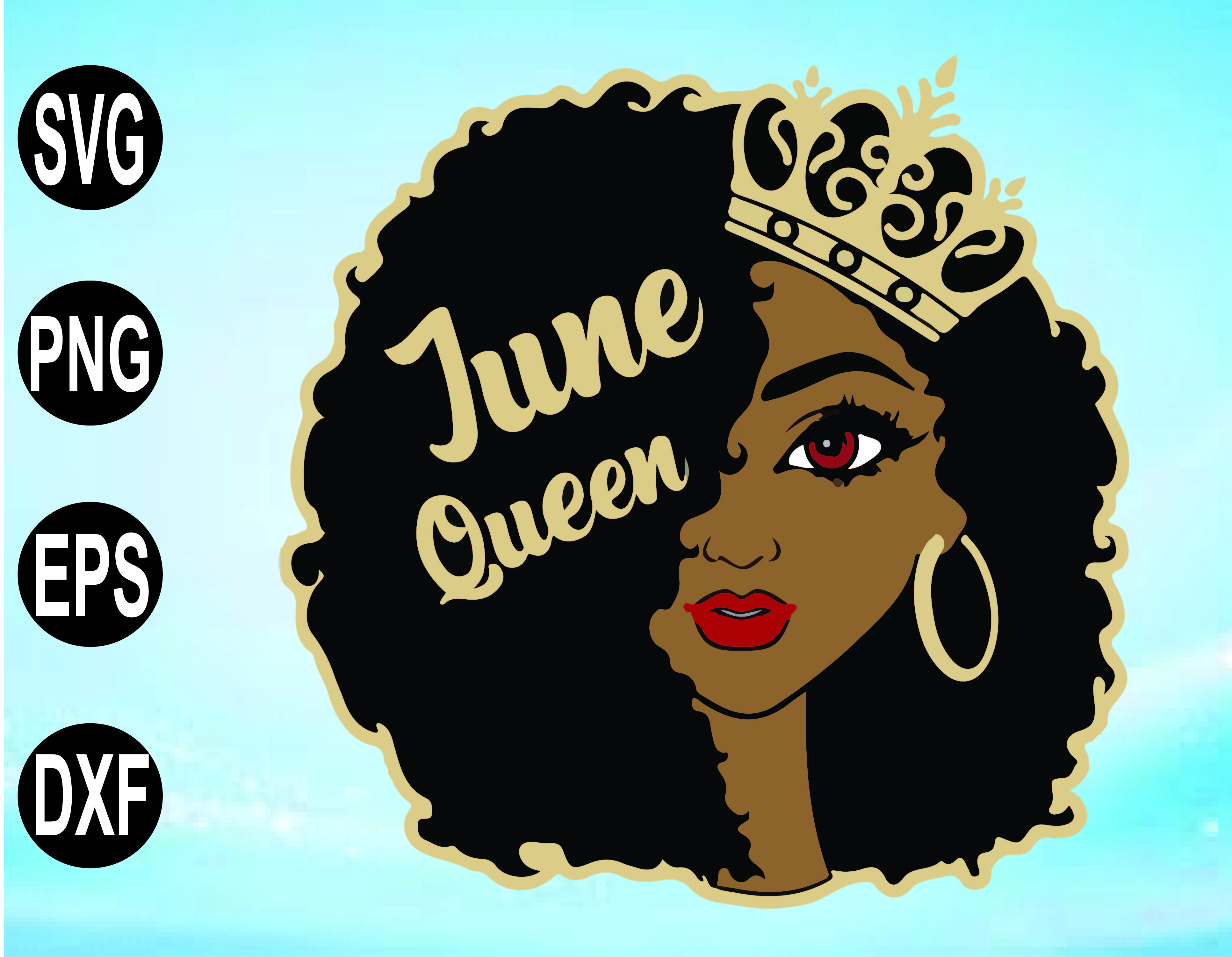 Download June Queen Svg Afro Girl Svg Afro Queen Svg Birthday Month Svg Cut File Svg Dxf Eps Png Digital File Digital Designbtf Com