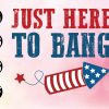 wtm 02 1 scaled Just Here To Bang Funny 4th of July Gift, svg, png, eps, dxf, Digital File