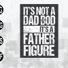wtm web 01 117 Its Not A Dad Bod Its A Father Figure, Sublimation Design, Instant Download, Cool Png, Personalized Png, Svg Files for Cricut, Png Dxf Eps