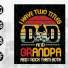 wtm web 01 132 Dad and Grandpa PNG, Grandpa PNG, I have two titles Png, Dad Png, Svg Files for Cricut, Png Dxf Eps,file digital