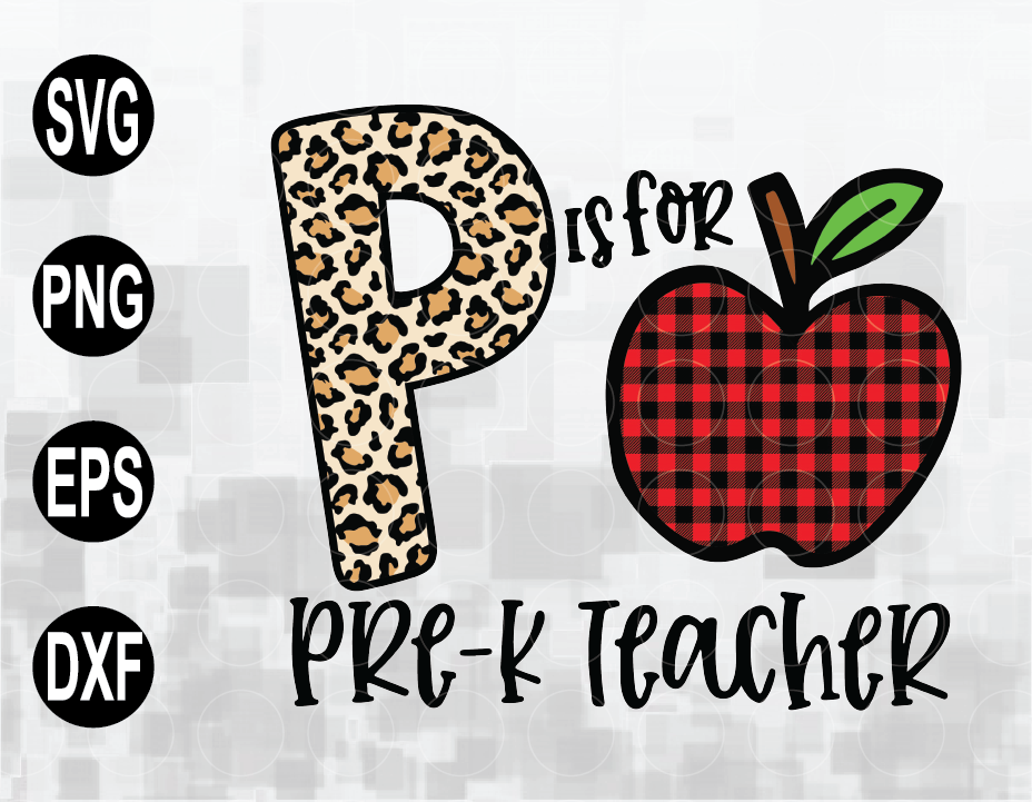 Download P Is For Pre K Teacher Svg Back To School Teacher Appreciation Svg Teacher S Day Svg Teacher Life Svg Designbtf Com