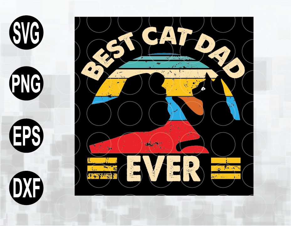 Best Cat Dad Ever Svg Happy Father S Day Svg Files For Cricut Png Dxf Eps File Digital Designbtf Com